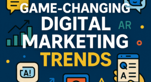 digital marketing, digital marketing trends 2025, Top 10 Best Game-Changing Digital Marketing Trends You Can’t Ignore in 2025